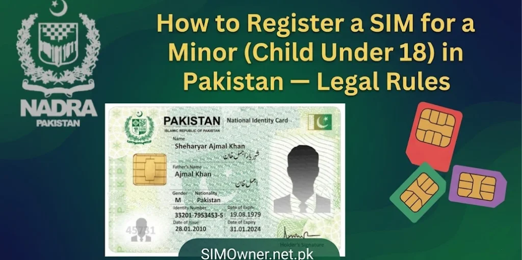 How to Register a SIM for a Minor (Child Under 18) in Pakistan — Legal Rules and Parent Guide 2026