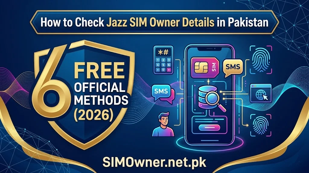 How to Check Jazz SIM Owner Details in Pakistan — 6 Free Official Methods (2026)