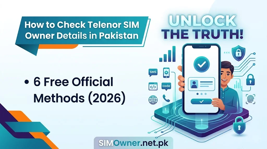 How to Check Telenor SIM Owner Details in Pakistan — 6 Free Official Methods (2026)